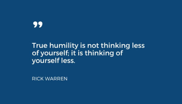 Recognition at work advice to give praise to receive it is supported by the famous and wonderful Rick Warren quote about humility that reads True humility is not thinking less of yourself; it is thinking of yourself